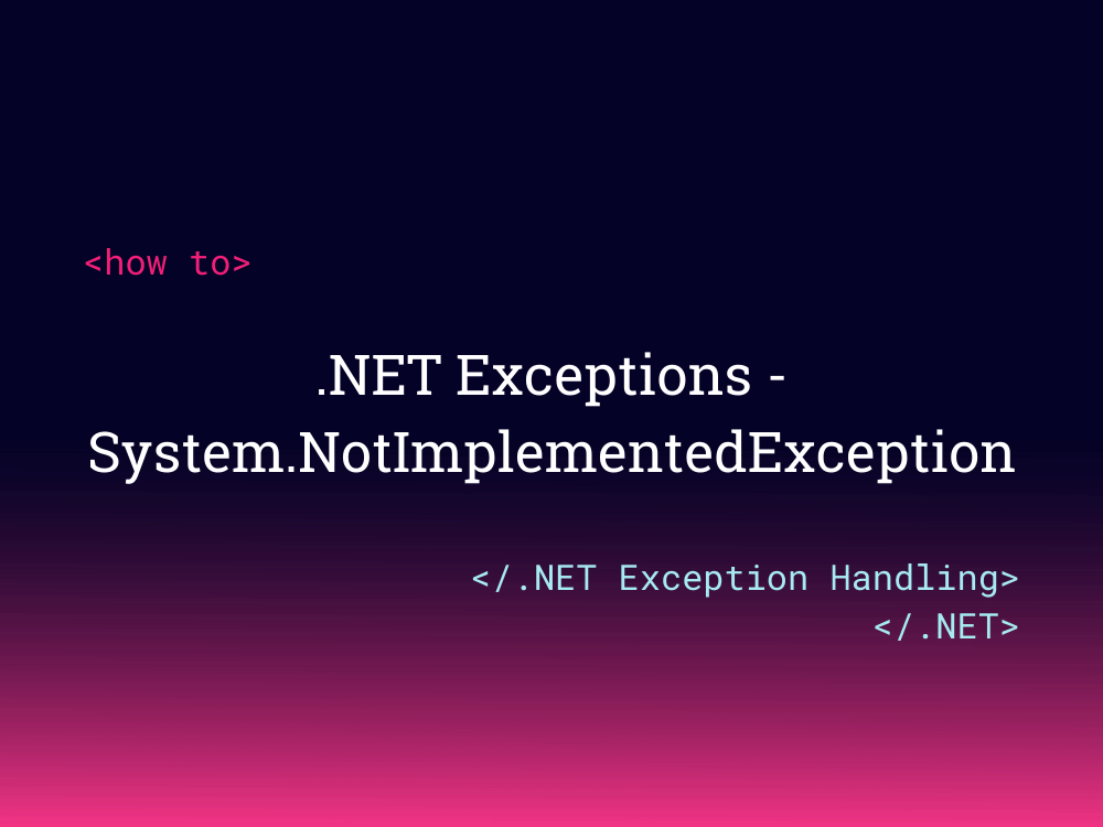 Exceptions System.NotImplementedException